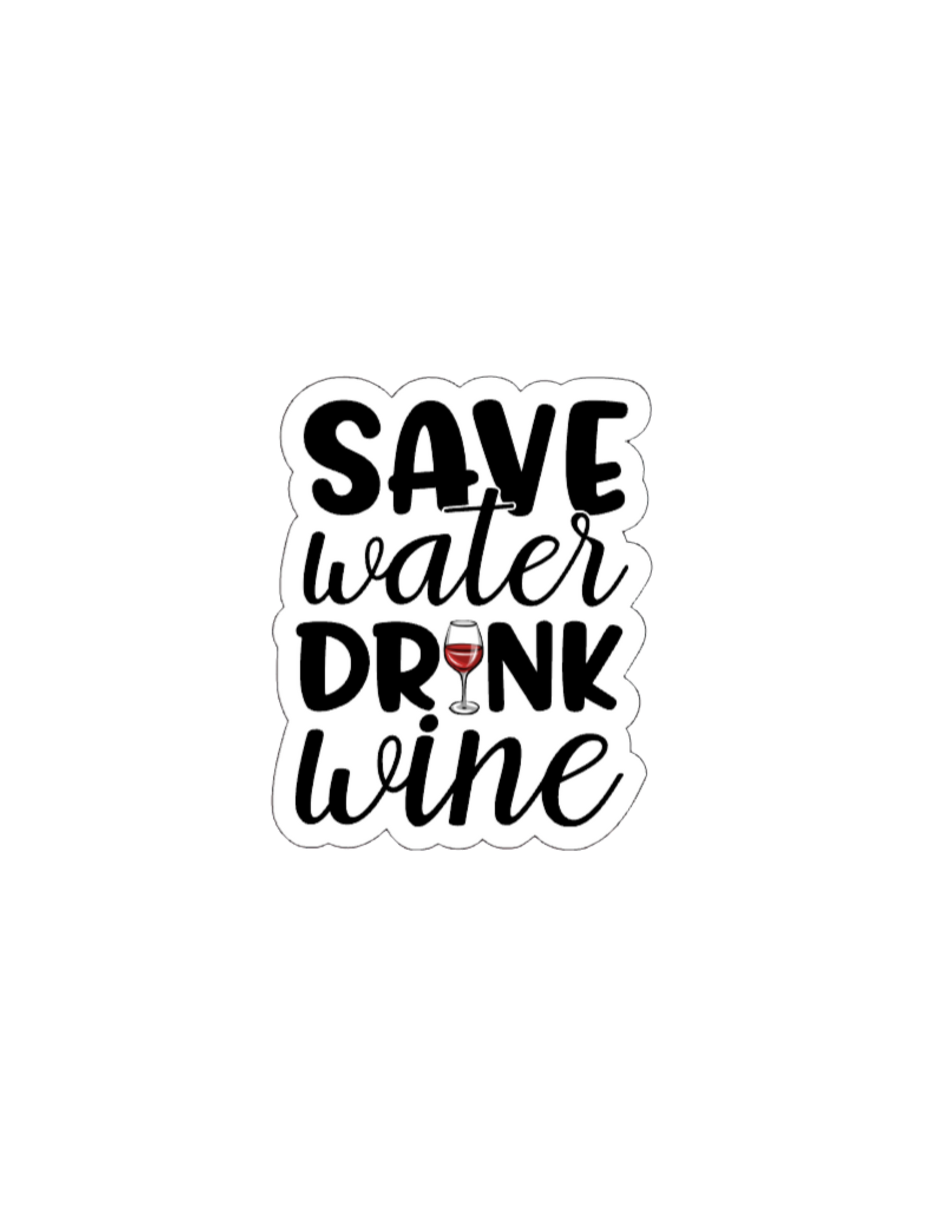 Save Water Drink Wine- Waterproof Vinyl Sticker