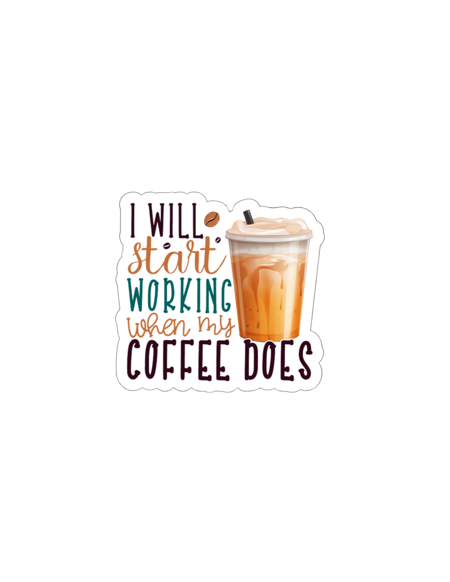 I Will Start Working When my Coffee Does-Waterproof Vinyl Sticker