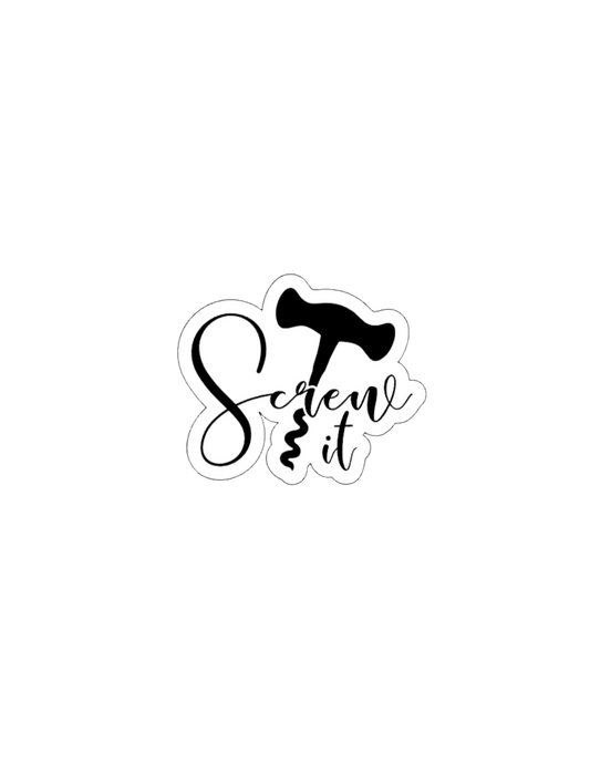 Screw It- Waterproof Vinyl Sticker