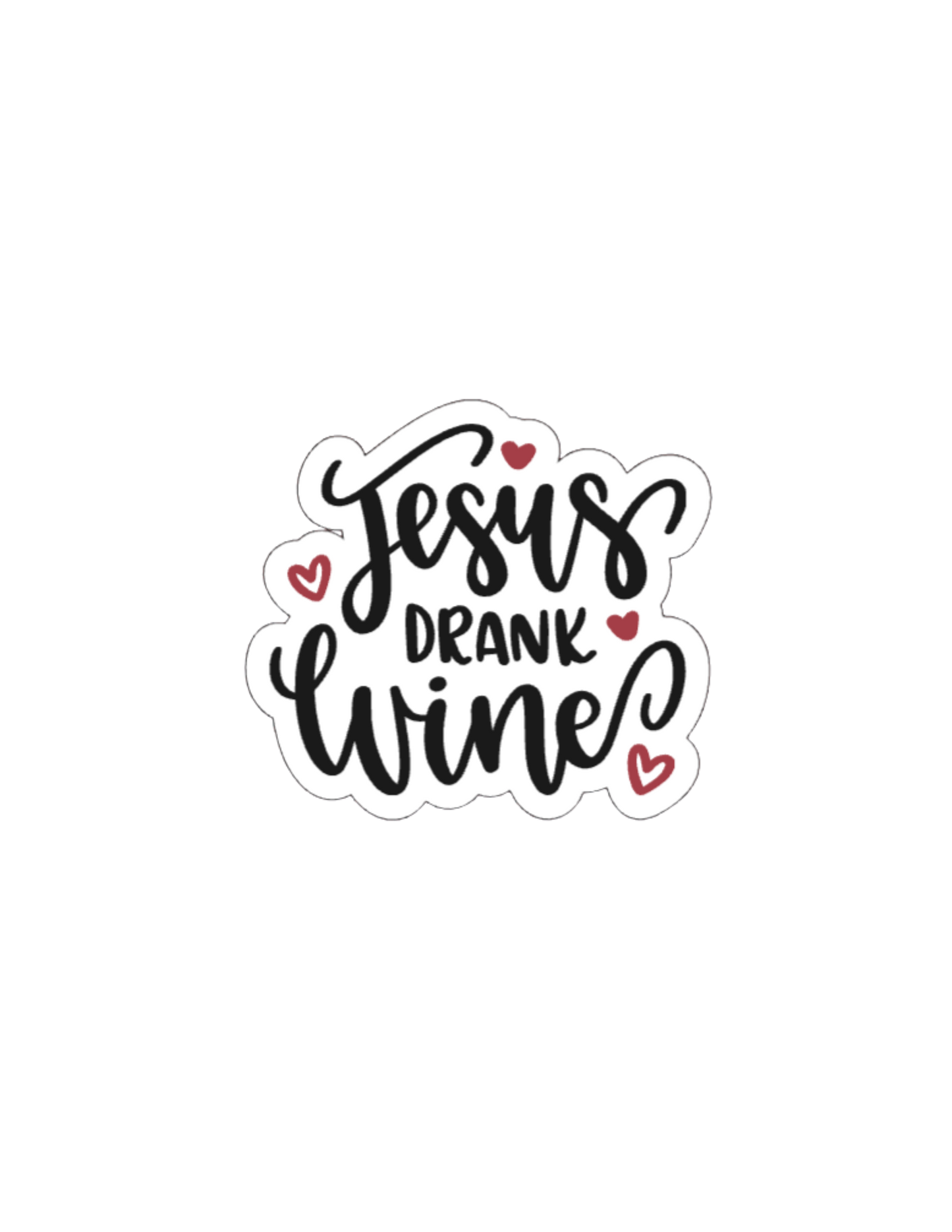 Jesus Drank Wine- Waterproof Vinyl Sticker