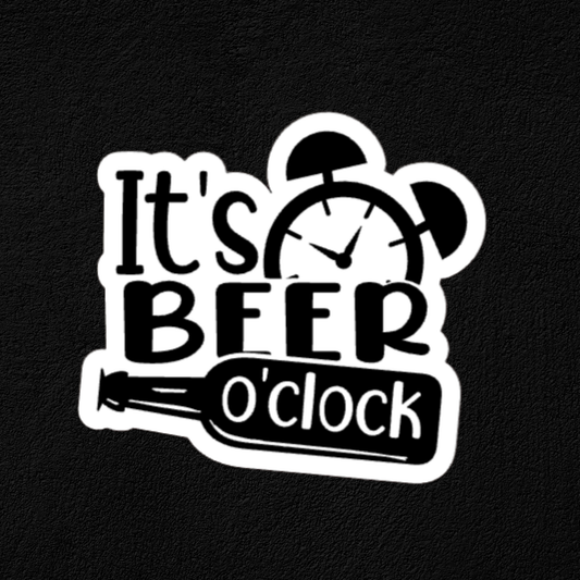 It's Beer O'Clock- Black White- Waterproof Vinyl Stickers