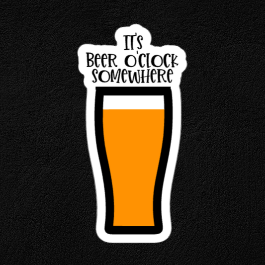 It's Beer O'Clock Somewhere- Color- Waterproof Vinyl Sticker
