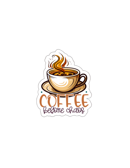 Coffee Before Chaos-Waterproof Vinyl Sticker