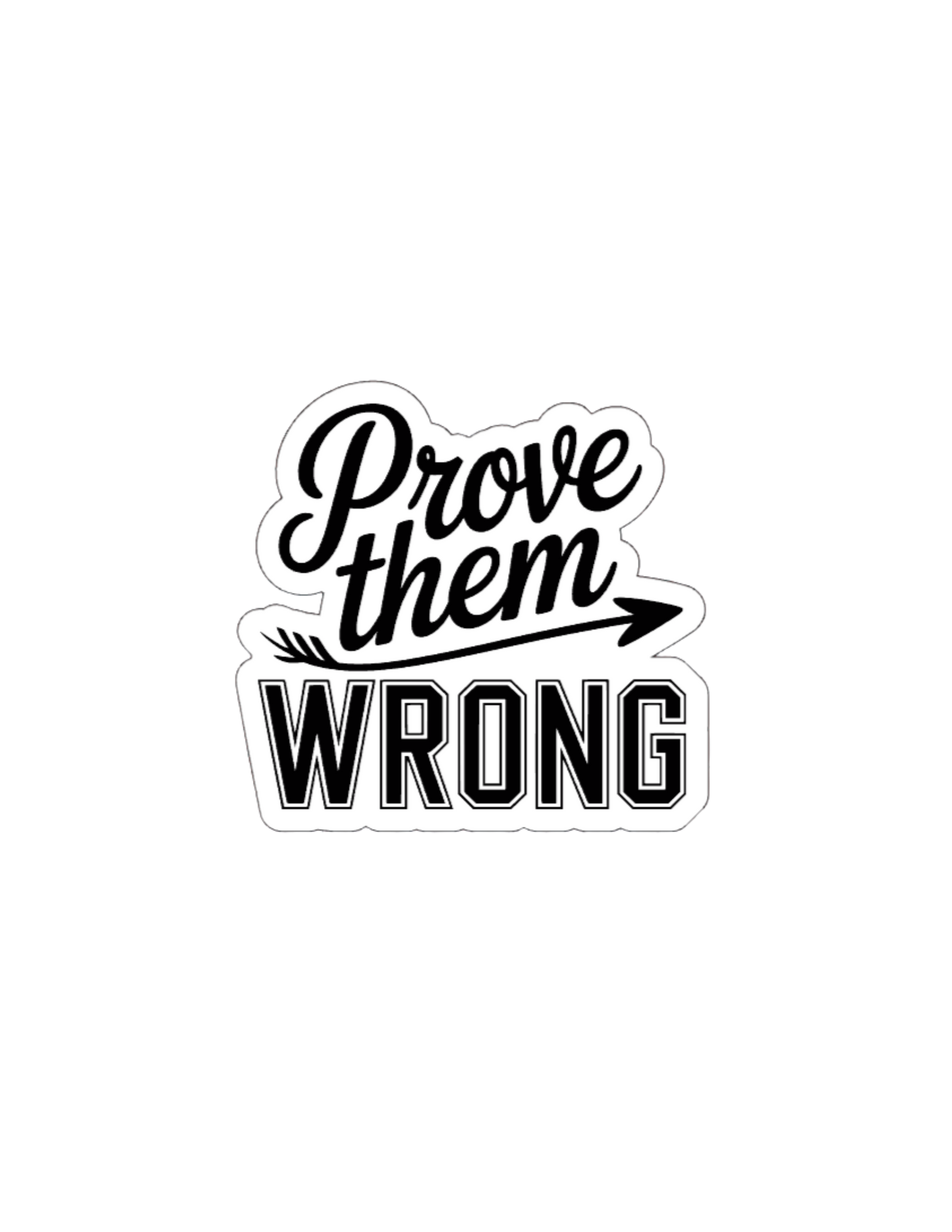 Prove Them Wrong-Waterproof Vinyl Sticker