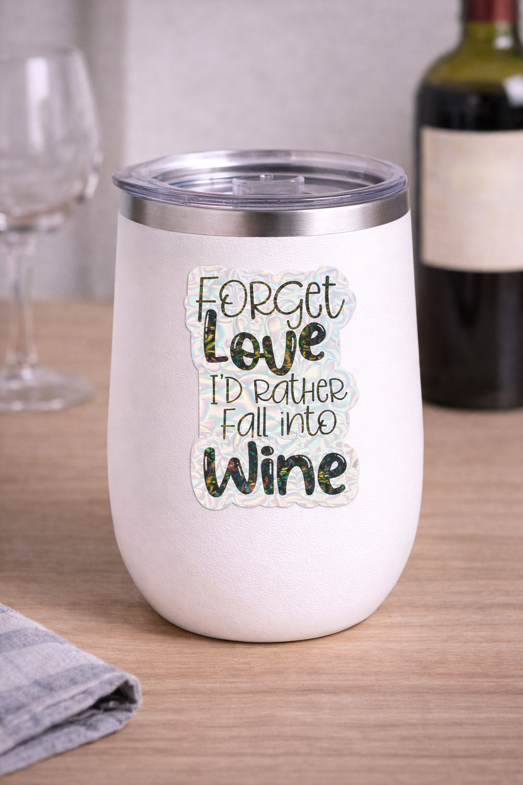 Forget Love, I'd Rather Fall Into Wine Sticker