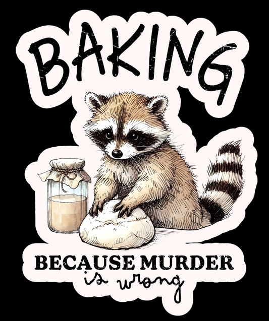 Baking Raccoon Murder is Wrong Waterproof Vinyl Sticker